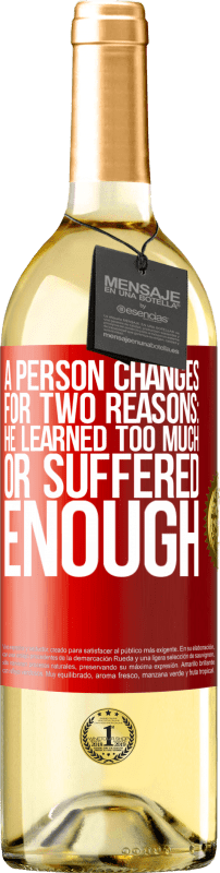 29,95 € | 白ワイン WHITEエディション 人は2つの理由で変化します：彼はあまりにも多くを学んだか、十分に苦しみました 赤いタグ. カスタマイズ可能なラベル 若いワイン 収穫 2023 Verdejo