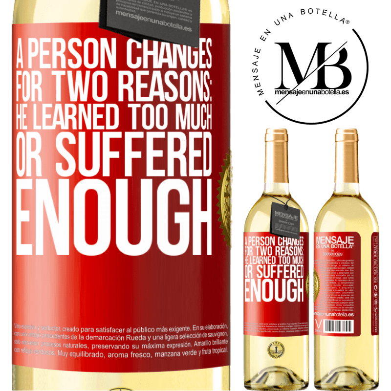 29,95 € Free Shipping | White Wine WHITE Edition A person changes for two reasons: he learned too much or suffered enough Red Label. Customizable label Young wine Harvest 2023 Verdejo