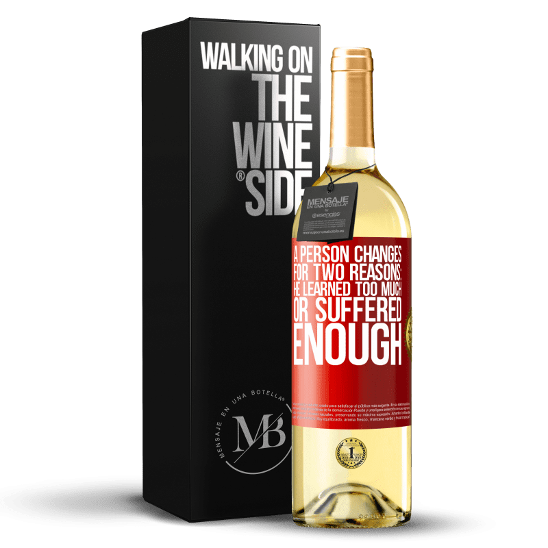 29,95 € Free Shipping | White Wine WHITE Edition A person changes for two reasons: he learned too much or suffered enough Red Label. Customizable label Young wine Harvest 2023 Verdejo