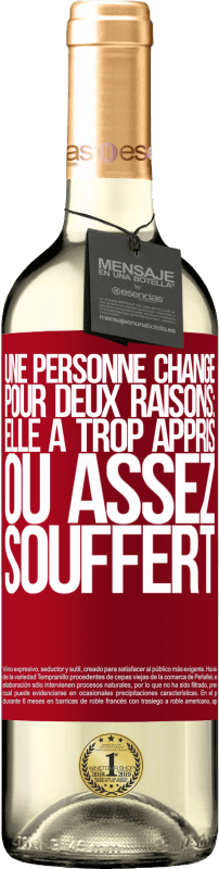 29,95 € | Vin blanc Édition WHITE Une personne change pour deux raisons: elle a trop appris ou assez souffert Étiquette Rouge. Étiquette personnalisable Vin jeune Récolte 2025 Verdejo