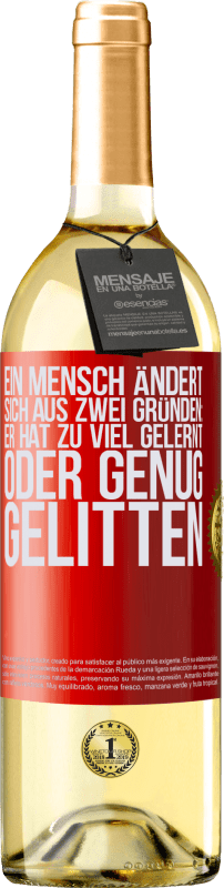 29,95 € | Weißwein WHITE Ausgabe Ein Mensch ändert sich aus zwei Gründen: Er hat zu viel gelernt oder genug gelitten Rote Markierung. Anpassbares Etikett Junger Wein Ernte 2024 Verdejo