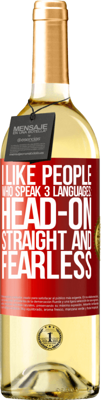 29,95 € Free Shipping | White Wine WHITE Edition I like people who speak 3 languages: head-on, straight and fearless Red Label. Customizable label Young wine Harvest 2022 Verdejo