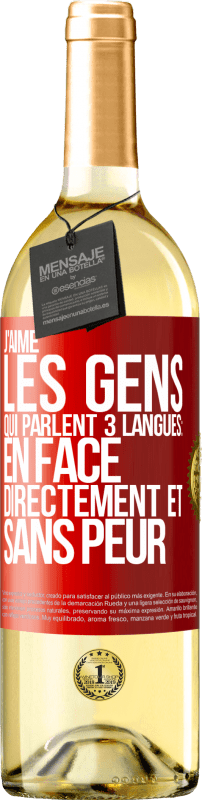 29,95 € | Vin blanc Édition WHITE J'aime les gens qui parlent 3 langues: en face, directement et sans peur Étiquette Rouge. Étiquette personnalisable Vin jeune Récolte 2023 Verdejo