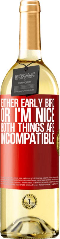 «Either early bird or I'm nice, both things are incompatible» WHITE Edition