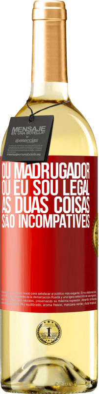 29,95 € | Vinho branco Edição WHITE Ou madrugador ou eu sou legal, as duas coisas são incompatíveis Etiqueta Vermelha. Etiqueta personalizável Vinho jovem Colheita 2025 Verdejo