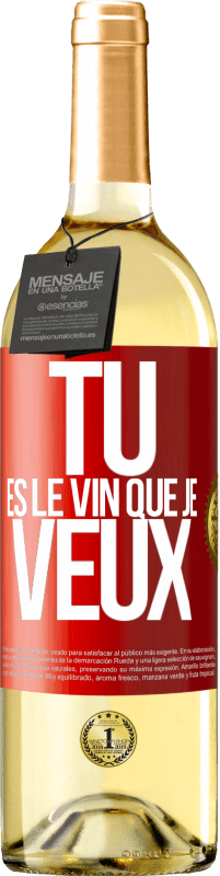 29,95 € | Vin blanc Édition WHITE Tu es le vin que je veux Étiquette Rouge. Étiquette personnalisable Vin jeune Récolte 2023 Verdejo