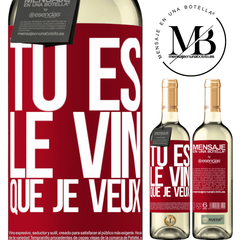 «Tu es le vin que je veux» Édition WHITE