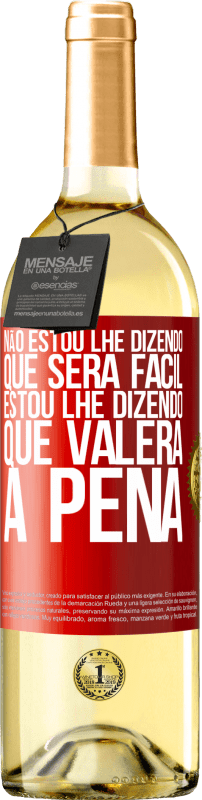 29,95 € | Vinho branco Edição WHITE Não estou lhe dizendo que será fácil, estou lhe dizendo que valerá a pena Etiqueta Vermelha. Etiqueta personalizável Vinho jovem Colheita 2025 Verdejo