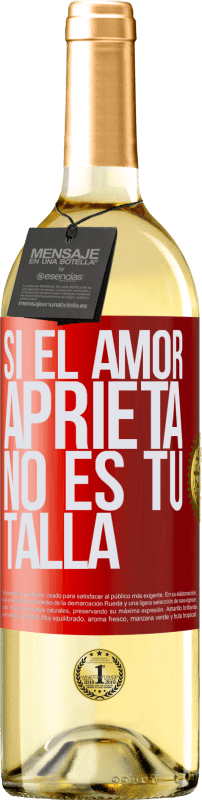 29,95 € Envío gratis | Vino Blanco Edición WHITE Si el amor aprieta, no es tu talla Etiqueta Roja. Etiqueta personalizable Vino joven Cosecha 2023 Verdejo