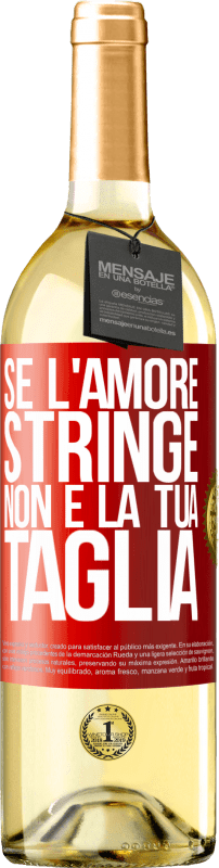 29,95 € | Vino bianco Edizione WHITE Se l'amore stringe, non è la tua taglia Etichetta Rossa. Etichetta personalizzabile Vino giovane Raccogliere 2024 Verdejo