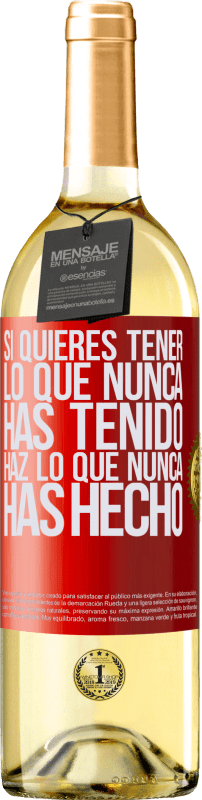 29,95 € | Vino Blanco Edición WHITE Si quieres tener lo que nunca has tenido, haz lo que nunca has hecho Etiqueta Roja. Etiqueta personalizable Vino joven Cosecha 2024 Verdejo