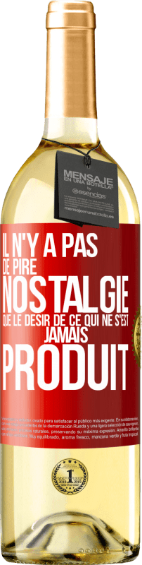 29,95 € | Vin blanc Édition WHITE Il n'y a pas de pire nostalgie que le désir de ce qui ne s'est jamais produit Étiquette Rouge. Étiquette personnalisable Vin jeune Récolte 2025 Verdejo