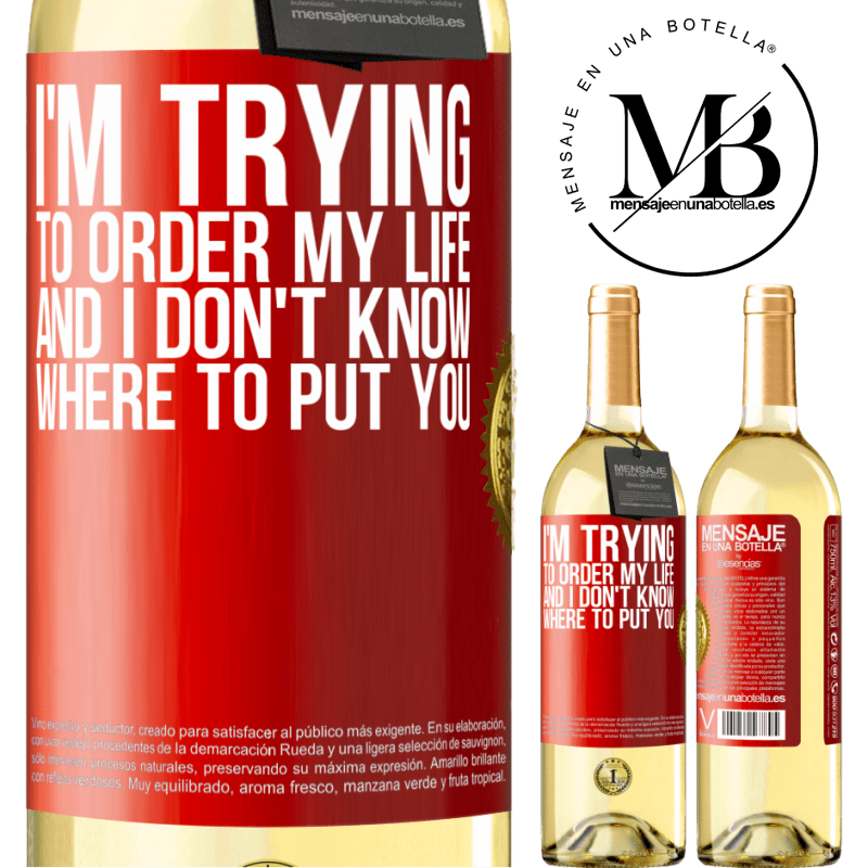 29,95 € Free Shipping | White Wine WHITE Edition I'm trying to order my life, and I don't know where to put you Red Label. Customizable label Young wine Harvest 2024 Verdejo