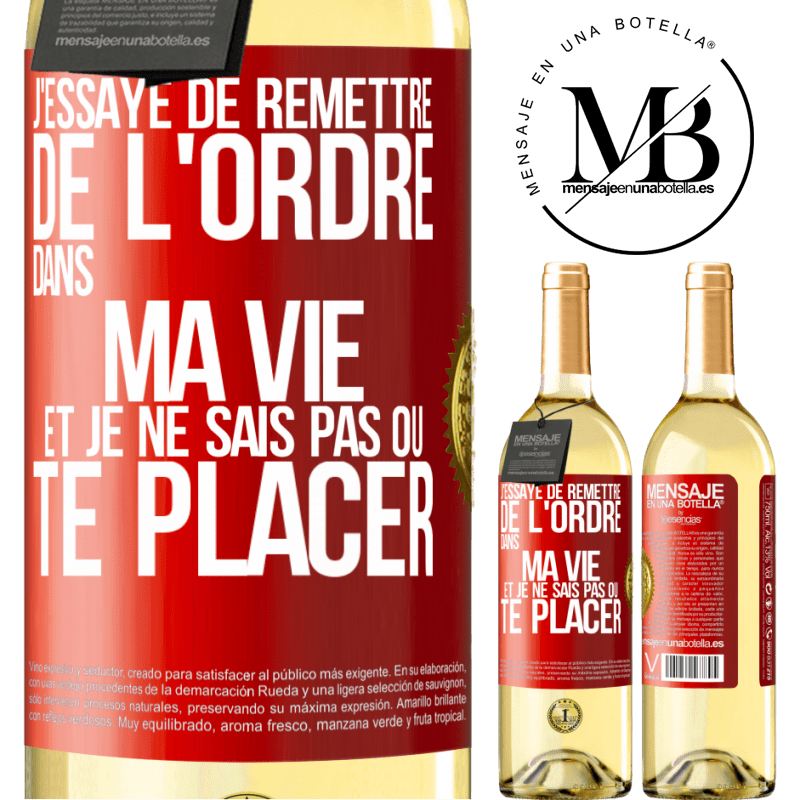 29,95 € Envoi gratuit | Vin blanc Édition WHITE J'essaye de remettre de l'ordre dans ma vie et je ne sais pas où te placer Étiquette Rouge. Étiquette personnalisable Vin jeune Récolte 2024 Verdejo