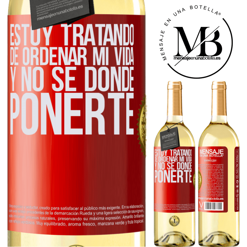 29,95 € Envío gratis | Vino Blanco Edición WHITE Estoy tratando de ordenar mi vida, y no sé dónde ponerte Etiqueta Roja. Etiqueta personalizable Vino joven Cosecha 2024 Verdejo