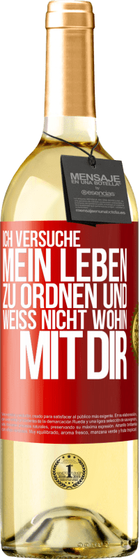 Kostenloser Versand | Weißwein WHITE Ausgabe Ich versuche, mein Leben zu ordnen und weiß nicht, wohin mit dir Rote Markierung. Anpassbares Etikett Junger Wein Ernte 2023 Verdejo