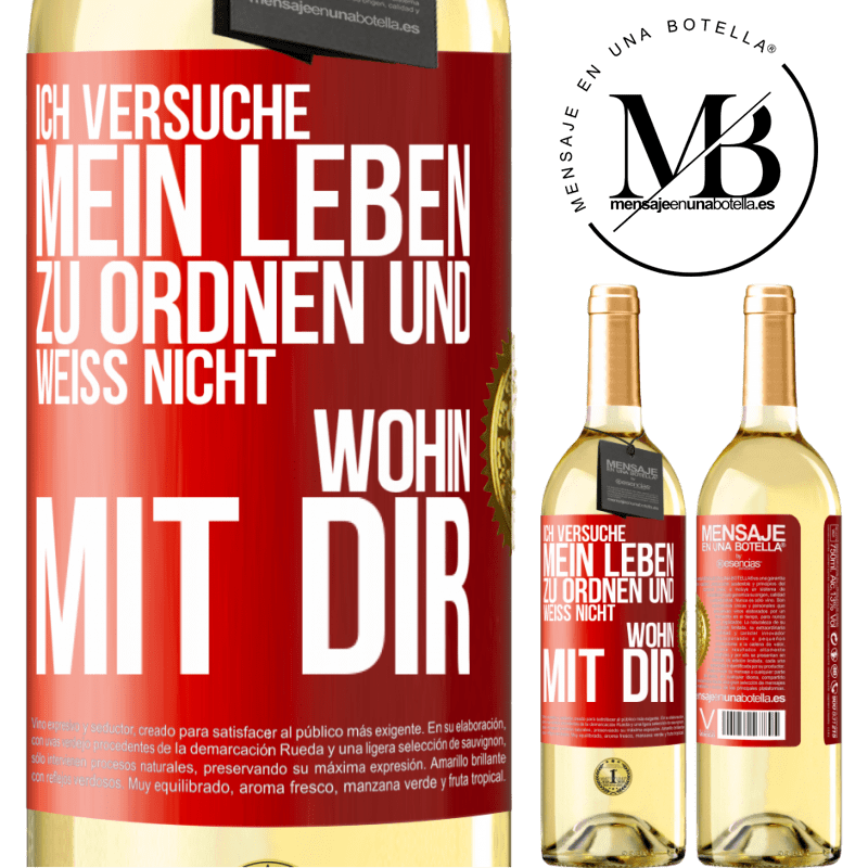 29,95 € Kostenloser Versand | Weißwein WHITE Ausgabe Ich versuche, mein Leben zu ordnen und weiß nicht, wohin mit dir Rote Markierung. Anpassbares Etikett Junger Wein Ernte 2024 Verdejo