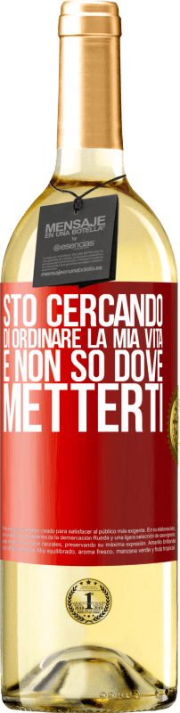 Spedizione Gratuita | Vino bianco Edizione WHITE Sto cercando di ordinare la mia vita e non so dove metterti Etichetta Rossa. Etichetta personalizzabile Vino giovane Raccogliere 2023 Verdejo