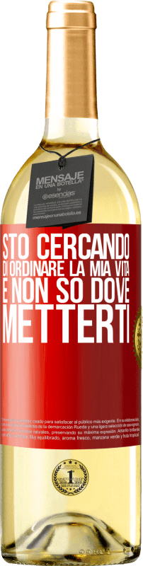 29,95 € | Vino bianco Edizione WHITE Sto cercando di ordinare la mia vita e non so dove metterti Etichetta Rossa. Etichetta personalizzabile Vino giovane Raccogliere 2025 Verdejo