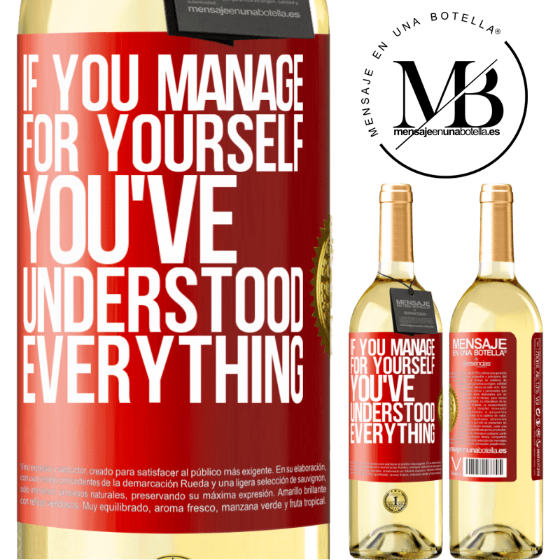 29,95 € Free Shipping | White Wine WHITE Edition If you manage for yourself, you've understood everything Red Label. Customizable label Young wine Harvest 2023 Verdejo