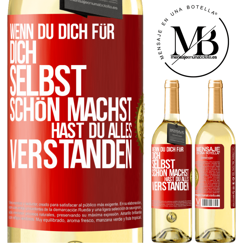 29,95 € Kostenloser Versand | Weißwein WHITE Ausgabe Wenn du dich für dich selbst schön machst, hast du alles verstanden Rote Markierung. Anpassbares Etikett Junger Wein Ernte 2023 Verdejo