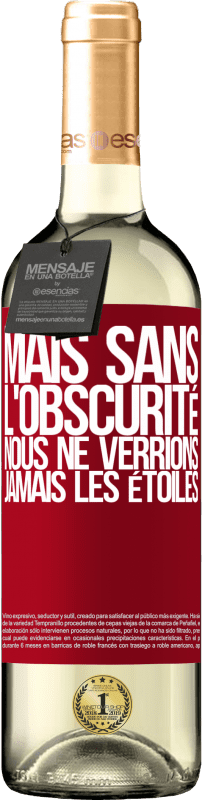 29,95 € | Vin blanc Édition WHITE Mais sans l'obscurité, nous ne verrions jamais les étoiles Étiquette Rouge. Étiquette personnalisable Vin jeune Récolte 2024 Verdejo