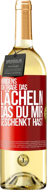 29,95 € | Weißwein WHITE Ausgabe Übrigens, ich trage das Lächeln, das du mir geschenkt hast Rote Markierung. Anpassbares Etikett Junger Wein Ernte 2024 Verdejo