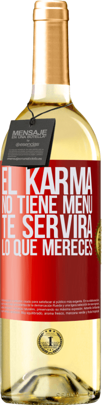 29,95 € | Vino Blanco Edición WHITE El Karma no tiene menú. Te servirá lo que mereces Etiqueta Roja. Etiqueta personalizable Vino joven Cosecha 2023 Verdejo