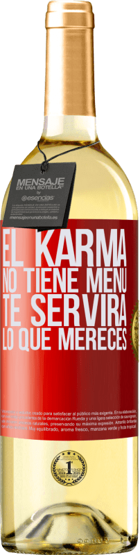 29,95 € Envío gratis | Vino Blanco Edición WHITE El Karma no tiene menú. Te servirá lo que mereces Etiqueta Roja. Etiqueta personalizable Vino joven Cosecha 2025 Verdejo