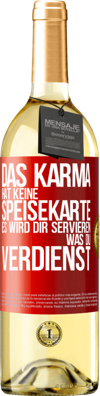 29,95 € Kostenloser Versand | Weißwein WHITE Ausgabe Das Karma hat keine Speisekarte. Es wird dir servieren, was du verdienst Rote Markierung. Anpassbares Etikett Junger Wein Ernte 2024 Verdejo