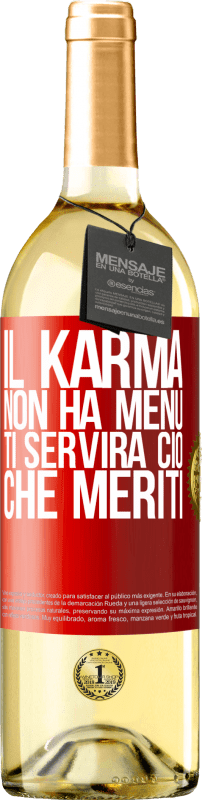 «Il karma non ha menu. Ti servirà ciò che meriti» Edizione WHITE