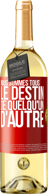 29,95 € | Vin blanc Édition WHITE Nous sommes tous le destin de quelqu'un d'autre Étiquette Rouge. Étiquette personnalisable Vin jeune Récolte 2024 Verdejo