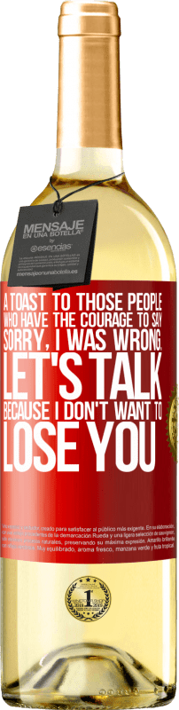 29,95 € | White Wine WHITE Edition A toast to those people who have the courage to say Sorry, I was wrong. Let's talk, because I don't want to lose you Red Label. Customizable label Young wine Harvest 2024 Verdejo