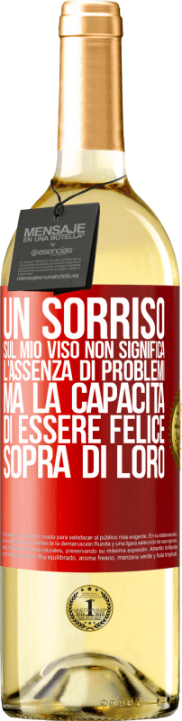 29,95 € | Vino bianco Edizione WHITE Un sorriso sul mio viso non significa l'assenza di problemi, ma la capacità di essere felice sopra di loro Etichetta Rossa. Etichetta personalizzabile Vino giovane Raccogliere 2024 Verdejo