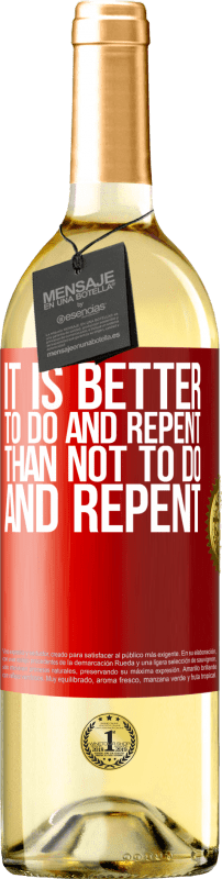 29,95 € | White Wine WHITE Edition It is better to do and repent, than not to do and repent Red Label. Customizable label Young wine Harvest 2023 Verdejo