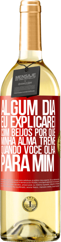 29,95 € | Vinho branco Edição WHITE Algum dia eu explicarei com beijos por que minha alma treme quando você olha para mim Etiqueta Vermelha. Etiqueta personalizável Vinho jovem Colheita 2024 Verdejo