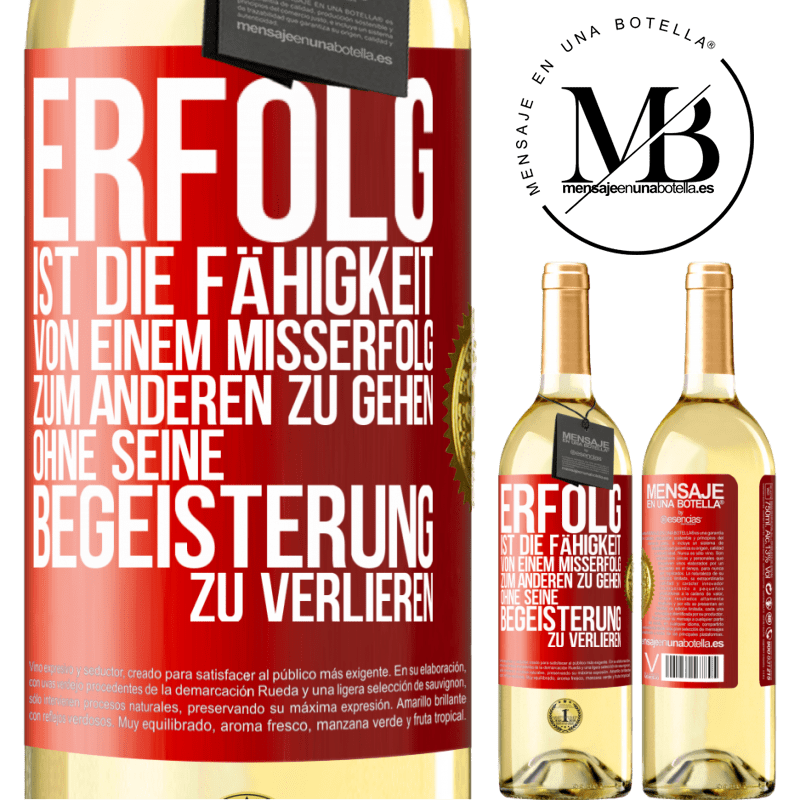 29,95 € Kostenloser Versand | Weißwein WHITE Ausgabe Erfolg ist die Fähigkeit, von einem Misserfolg zum anderen zu gehen, ohne seine Begeisterung zu verlieren Rote Markierung. Anpassbares Etikett Junger Wein Ernte 2025 Verdejo
