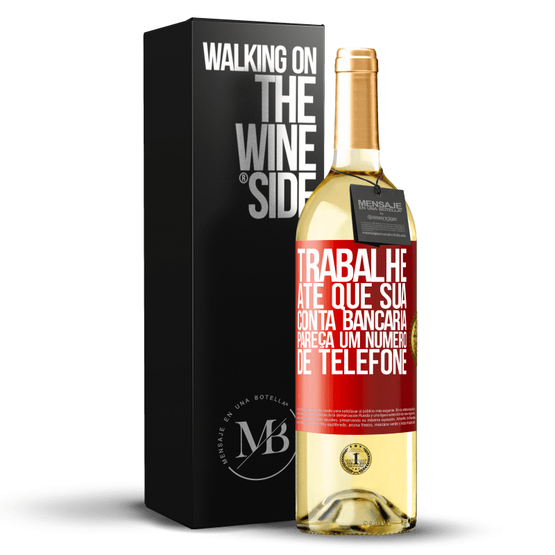 29,95 € Envio grátis | Vinho branco Edição WHITE Trabalhe até que sua conta bancária pareça um número de telefone Etiqueta Vermelha. Etiqueta personalizável Vinho jovem Colheita 2024 Verdejo