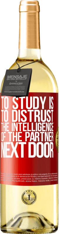 «勉強することは、隣のパートナーの知性を疑うことです» WHITEエディション
