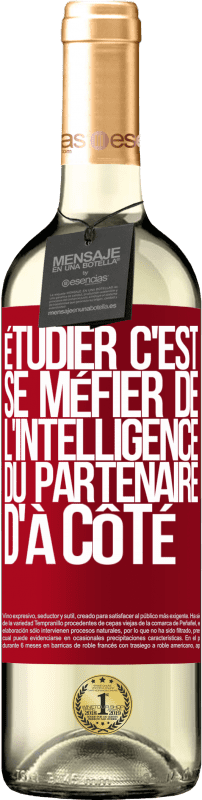 «Étudier, c'est se méfier de l'intelligence du partenaire d'à côté» Édition WHITE