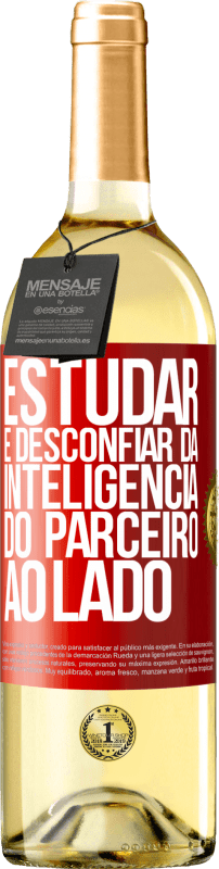 «Estudar é desconfiar da inteligência do parceiro ao lado» Edição WHITE