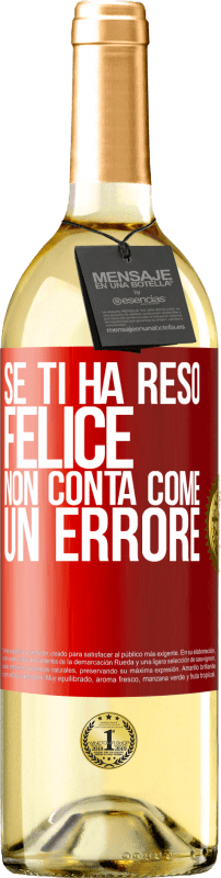 29,95 € Spedizione Gratuita | Vino bianco Edizione WHITE Se ti ha reso felice, non conta come un errore Etichetta Rossa. Etichetta personalizzabile Vino giovane Raccogliere 2025 Verdejo