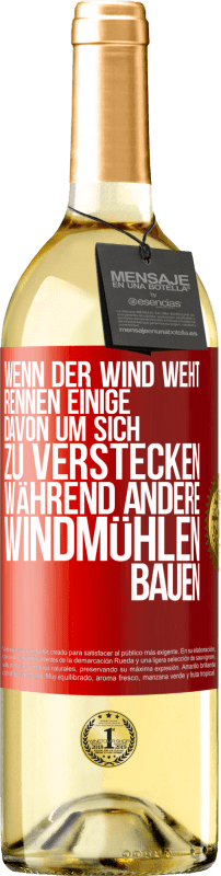 29,95 € | Weißwein WHITE Ausgabe Wenn der Wind weht, rennen einige davon, um sich zu verstecken, während andere Windmühlen bauen Rote Markierung. Anpassbares Etikett Junger Wein Ernte 2023 Verdejo