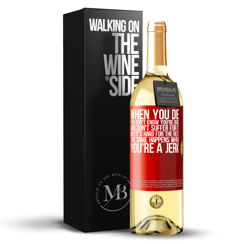 29,95 € Free Shipping | White Wine WHITE Edition When you die, you don't know you're dead and don't suffer for it, but it's hard for the rest. The same happens when you're a Red Label. Customizable label Young wine Harvest 2023 Verdejo