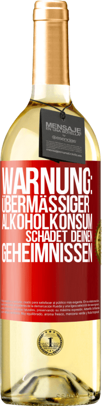 29,95 € | Weißwein WHITE Ausgabe Warnung: Übermäßiger Alkoholkonsum schadet deinen Geheimnissen Rote Markierung. Anpassbares Etikett Junger Wein Ernte 2024 Verdejo