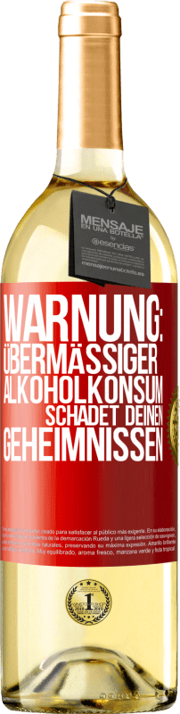 29,95 € | Weißwein WHITE Ausgabe Warnung: Übermäßiger Alkoholkonsum schadet deinen Geheimnissen Rote Markierung. Anpassbares Etikett Junger Wein Ernte 2025 Verdejo