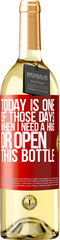 29,95 € | White Wine WHITE Edition Today is one of those days when I need a hug, or open this bottle Red Label. Customizable label Young wine Harvest 2025 Verdejo