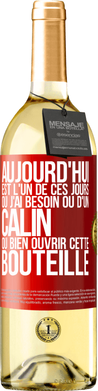 29,95 € | Vin blanc Édition WHITE Aujourd'hui est l'un de ces jours où j'ai besoin ou d'un câlin ou bien ouvrir cette bouteille Étiquette Rouge. Étiquette personnalisable Vin jeune Récolte 2024 Verdejo