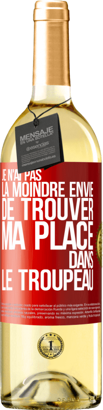 «Je n'ai pas la moindre envie de trouver ma place dans le troupeau» Édition WHITE