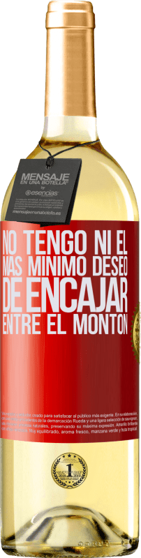 29,95 € | Vino Blanco Edición WHITE No tengo ni el más mínimo deseo de encajar entre el montón Etiqueta Roja. Etiqueta personalizable Vino joven Cosecha 2024 Verdejo